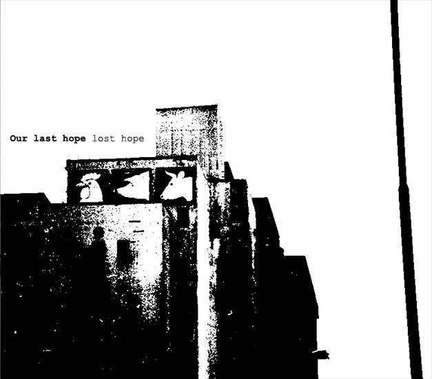 Our Last Hope Lost Hope - Our Last Hope Lost Hope  2010  - futurerecordings - Our Last Hope Lost Hope - cover.jpg