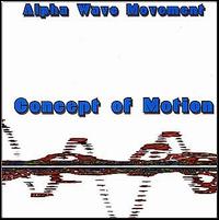 Alpha Wave Movement - Concept Of Motion - albumart_5bd62722-0480-4a2b-95e8-061c12ab036b_large.jpg